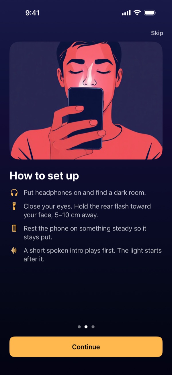 Setup: headphones on, lights off, eyes closed and the rear flash 5 to 10 cm from your face